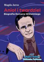 Anioł i twardziel. Biografia Romana Wilhelmiego